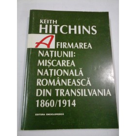 AFIRMAREA NATIUNII  -  Keith  Hitchins